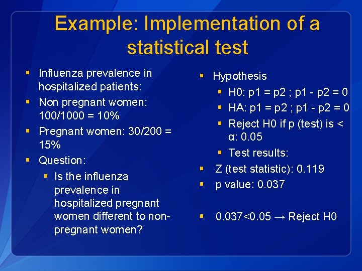 Example: Implementation of a statistical test § Influenza prevalence in hospitalized patients: § Non