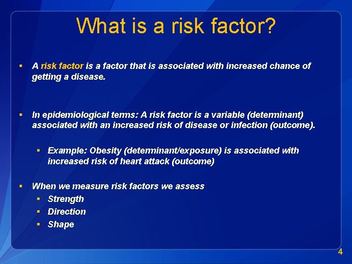 What is a risk factor? § A risk factor is a factor that is