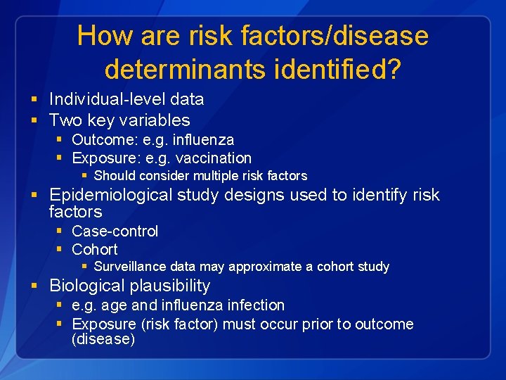 How are risk factors/disease determinants identified? § Individual-level data § Two key variables §