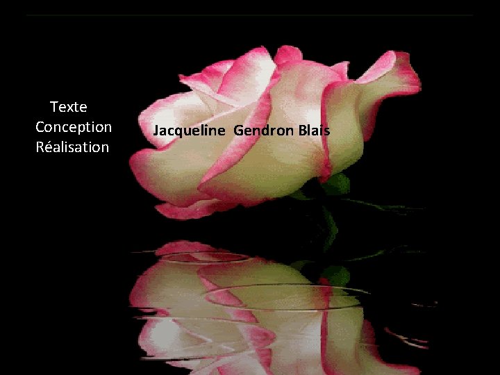 Texte Conception Réalisation Jacqueline Gendron Blais 