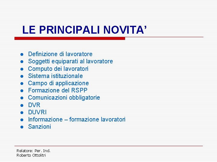 LE PRINCIPALI NOVITA’ Definizione di lavoratore Soggetti equiparati al lavoratore Computo dei lavoratori Sistema