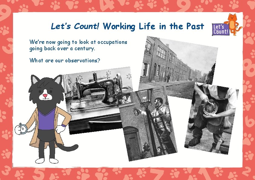 Let’s Count! Working Life in the Past We’re now going to look at occupations