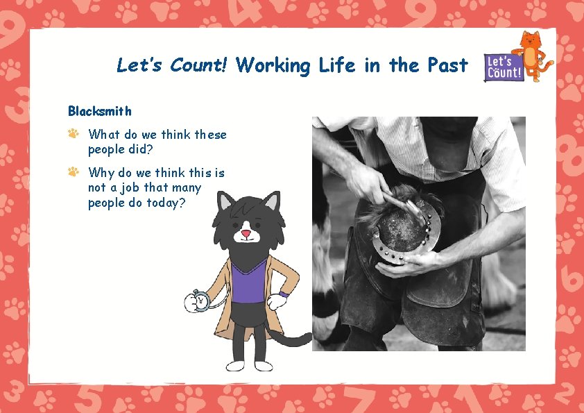 Let’s Count! Working Life in the Past Blacksmith What do we think these people