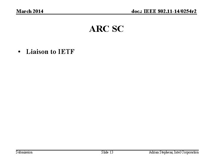 March 2014 doc. : IEEE 802. 11 -14/0254 r 2 ARC SC • Liaison