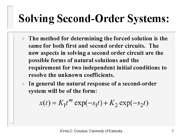 Solving Second-Order Systems: Ø Ø The method for determining the forced solution is the