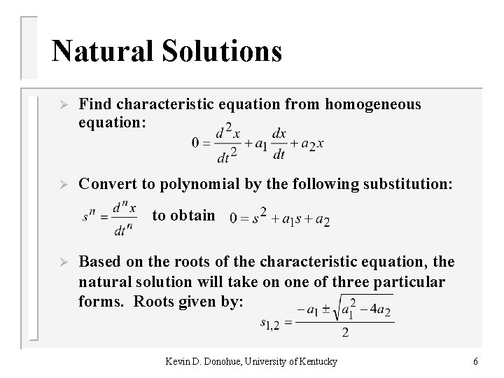 Natural Solutions Ø Find characteristic equation from homogeneous equation: Ø Convert to polynomial by