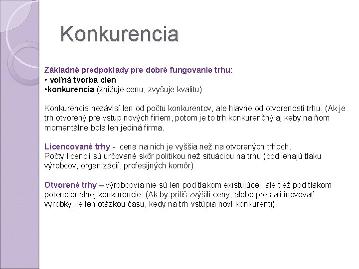 Konkurencia Základné predpoklady pre dobré fungovanie trhu: • voľná tvorba cien • konkurencia (znižuje