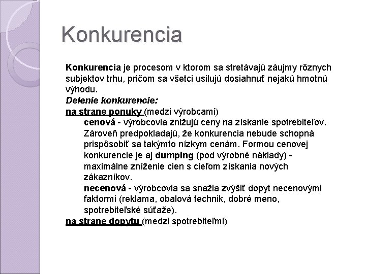 Konkurencia je procesom v ktorom sa stretávajú záujmy rôznych subjektov trhu, pričom sa všetci