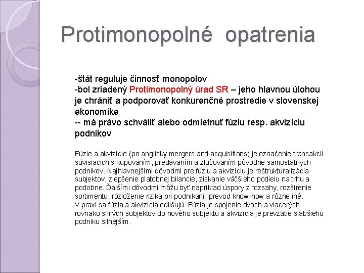 Protimonopolné opatrenia -štát reguluje činnosť monopolov -bol zriadený Protimonopolný úrad SR – jeho hlavnou