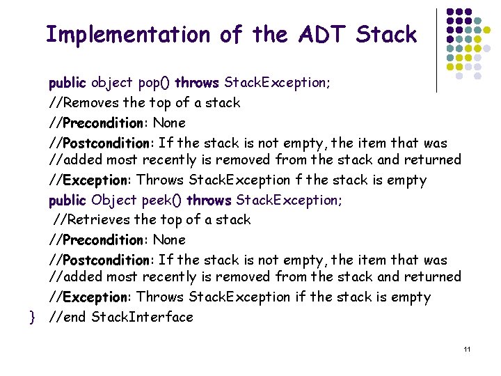 Implementation of the ADT Stack public object pop() throws Stack. Exception; //Removes the top