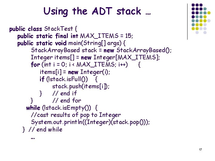 Using the ADT stack … public class Stack. Test { public static final int