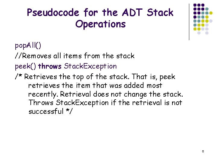 Pseudocode for the ADT Stack Operations pop. All() //Removes all items from the stack