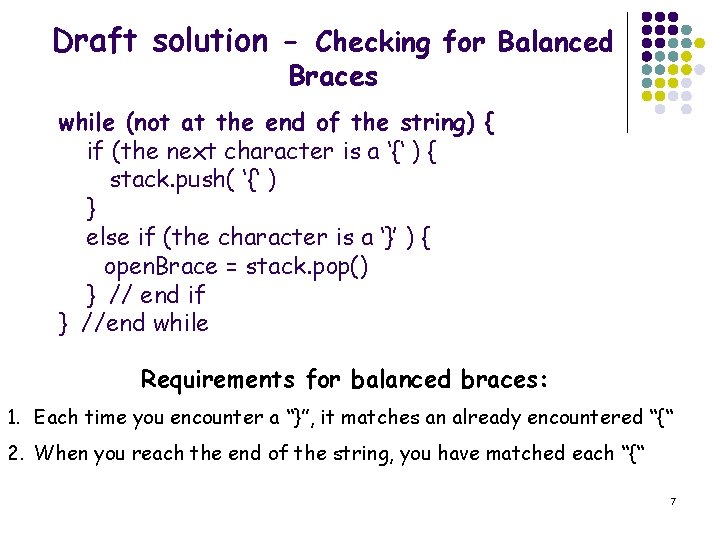 Draft solution - Checking for Balanced Braces while (not at the end of the