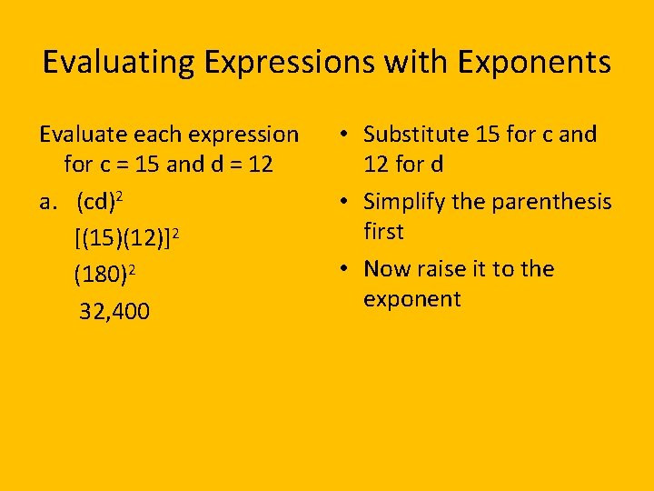 Evaluating Expressions with Exponents Evaluate each expression for c = 15 and d =