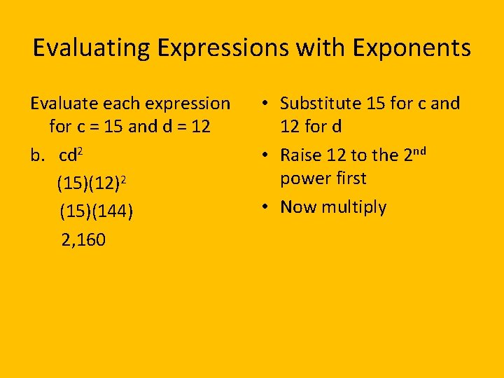 Evaluating Expressions with Exponents Evaluate each expression for c = 15 and d =