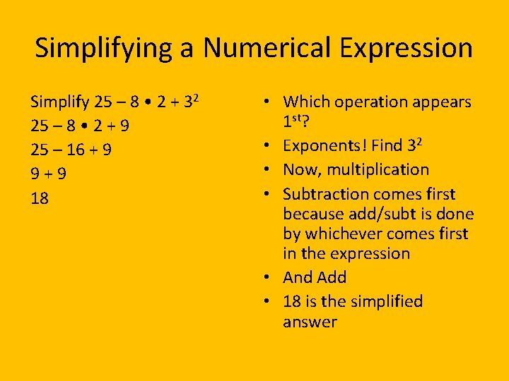 Simplifying a Numerical Expression Simplify 25 – 8 • 2 + 32 25 –