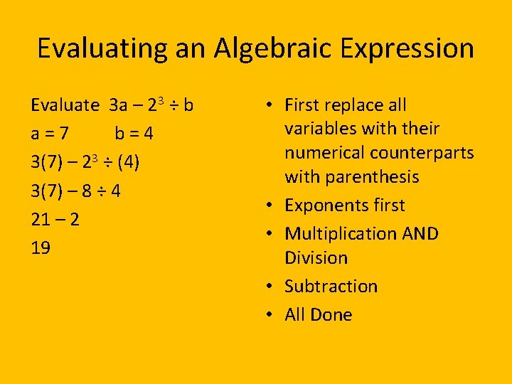 Evaluating an Algebraic Expression Evaluate 3 a – 23 ÷ b a=7 b=4 3(7)