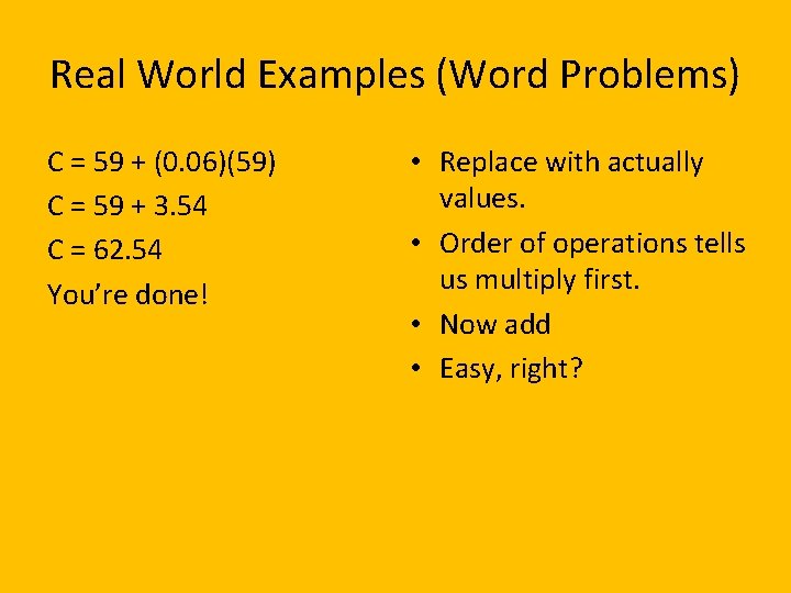 Real World Examples (Word Problems) C = 59 + (0. 06)(59) C = 59