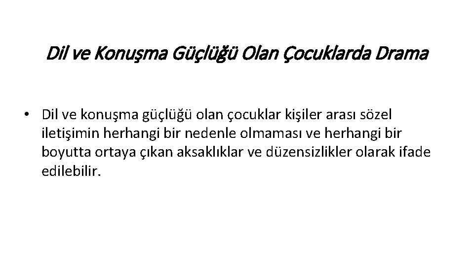 Dil ve Konuşma Güçlüğü Olan Çocuklarda Drama • Dil ve konuşma güçlüğü olan çocuklar