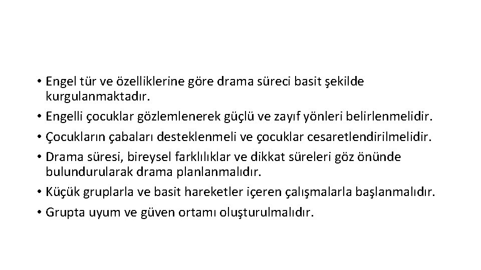  • Engel tür ve özelliklerine göre drama süreci basit şekilde kurgulanmaktadır. • Engelli