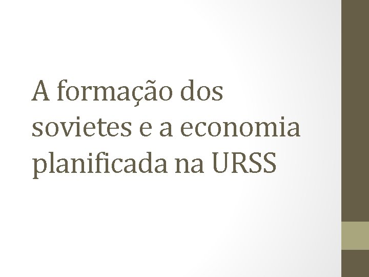 A formação dos sovietes e a economia planificada na URSS 