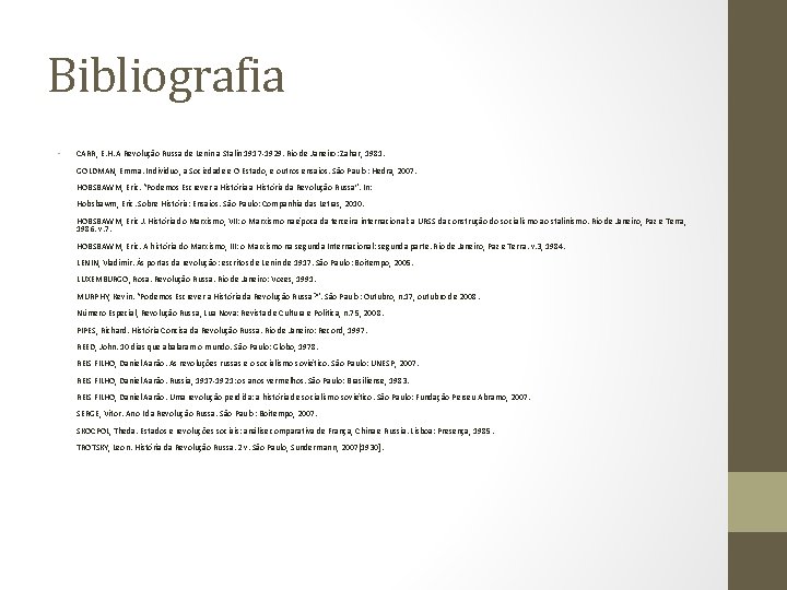 Bibliografia • CARR, E. H. A Revolução Russa de Lenin a Stalin 1917 -1929.