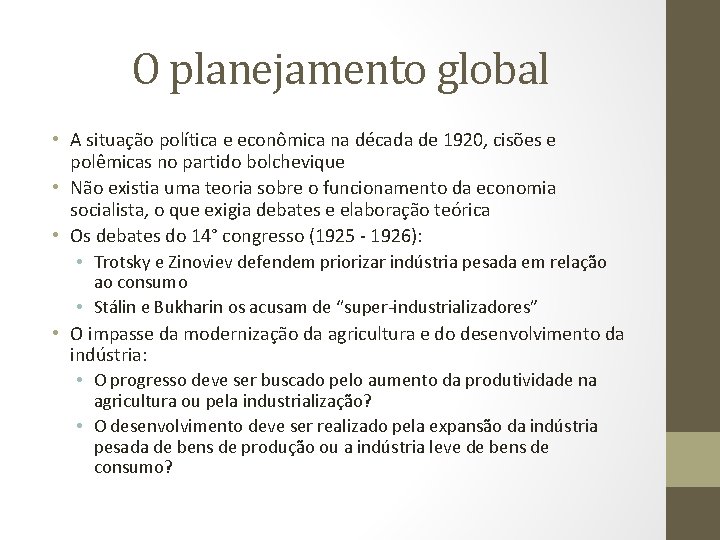 O planejamento global • A situação política e econômica na década de 1920, cisões