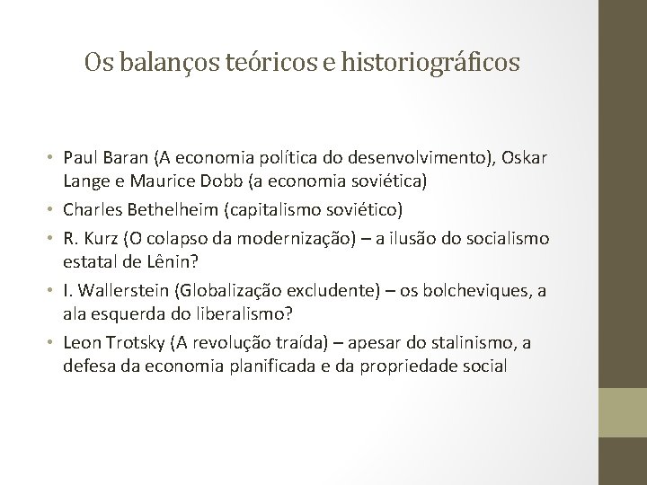 Os balanços teóricos e historiográficos • Paul Baran (A economia política do desenvolvimento), Oskar