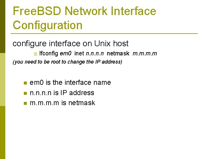 Free. BSD Network Interface Configuration configure interface on Unix host Ifconfig em 0 inet