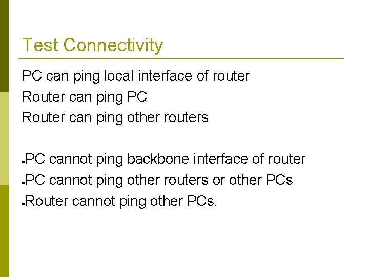 Test Connectivity PC can ping local interface of router Router can ping PC Router