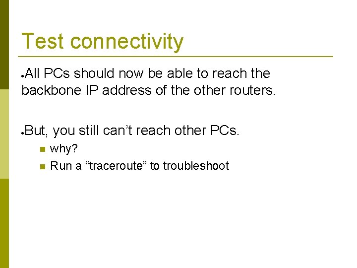 Test connectivity All PCs should now be able to reach the backbone IP address