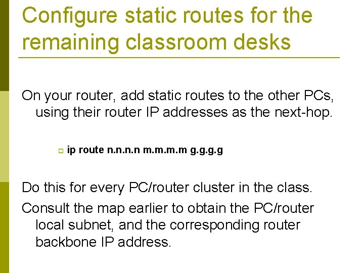 Configure static routes for the remaining classroom desks On your router, add static routes