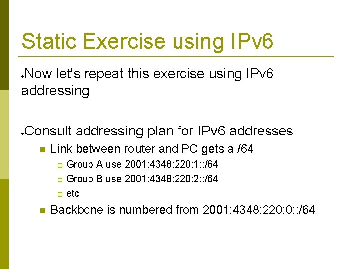 Static Exercise using IPv 6 Now let's repeat this exercise using IPv 6 addressing