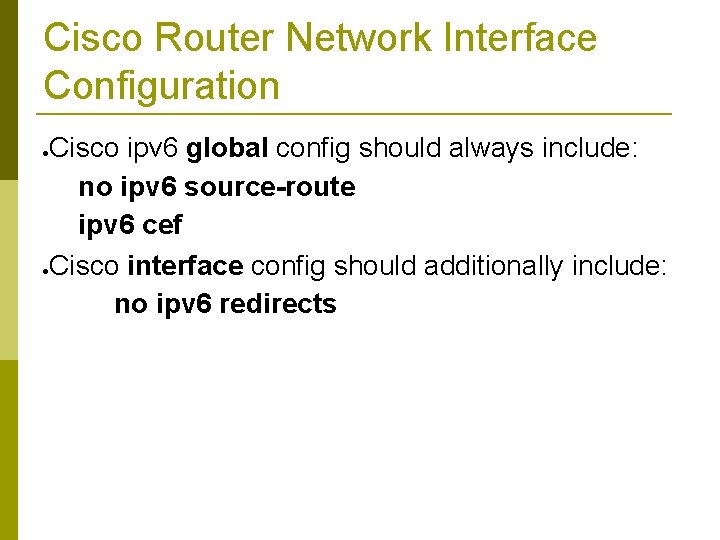 Cisco Router Network Interface Configuration Cisco ipv 6 global config should always include: no