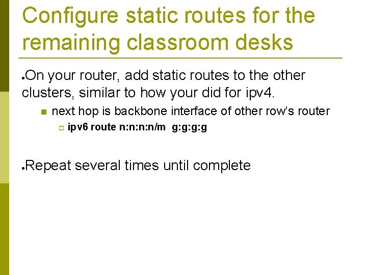 Configure static routes for the remaining classroom desks On your router, add static routes