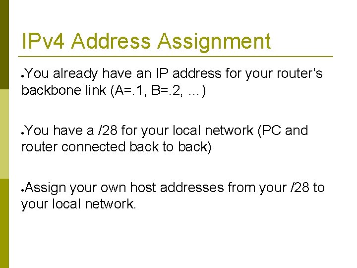 IPv 4 Address Assignment You already have an IP address for your router’s backbone