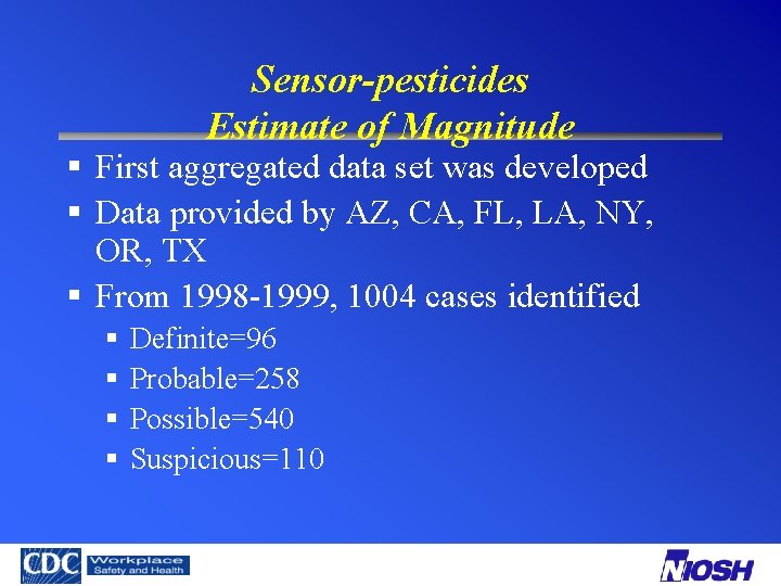 Sensor-pesticides Estimate of Magnitude § First aggregated data set was developed § Data provided