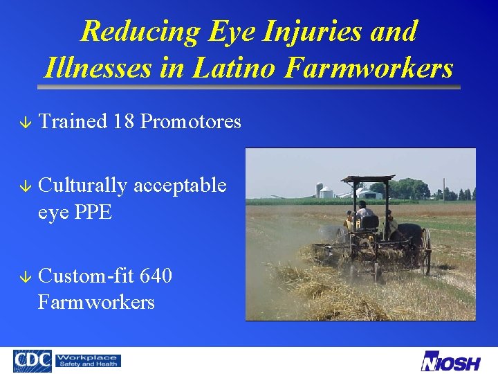 Reducing Eye Injuries and Illnesses in Latino Farmworkers â Trained 18 Promotores â Culturally