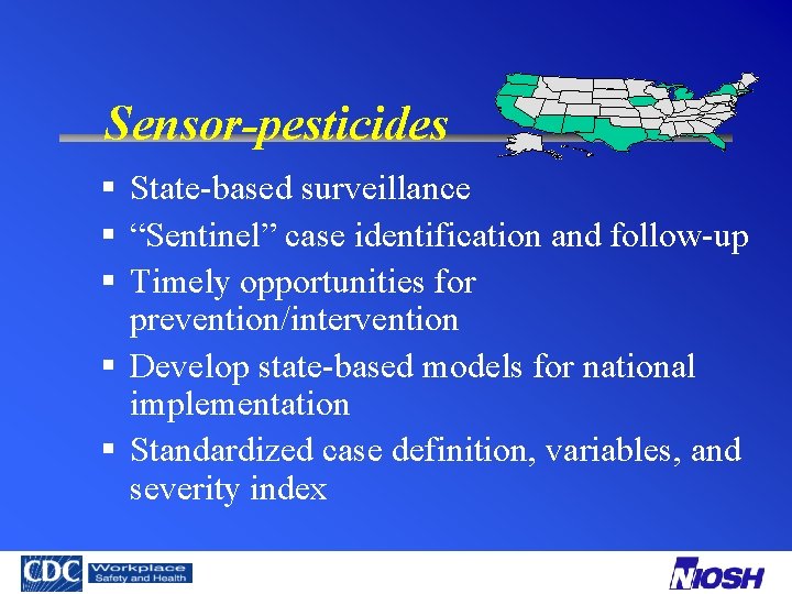 Sensor-pesticides § State-based surveillance § “Sentinel” case identification and follow-up § Timely opportunities for