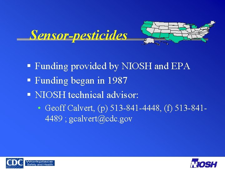 Sensor-pesticides § Funding provided by NIOSH and EPA § Funding began in 1987 §