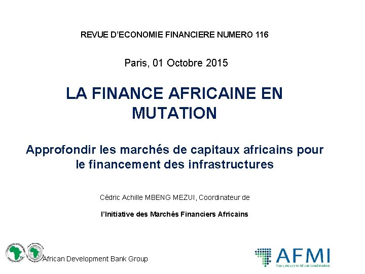 REVUE D’ECONOMIE FINANCIERE NUMERO 116 Paris, 01 Octobre 2015 LA FINANCE AFRICAINE EN MUTATION