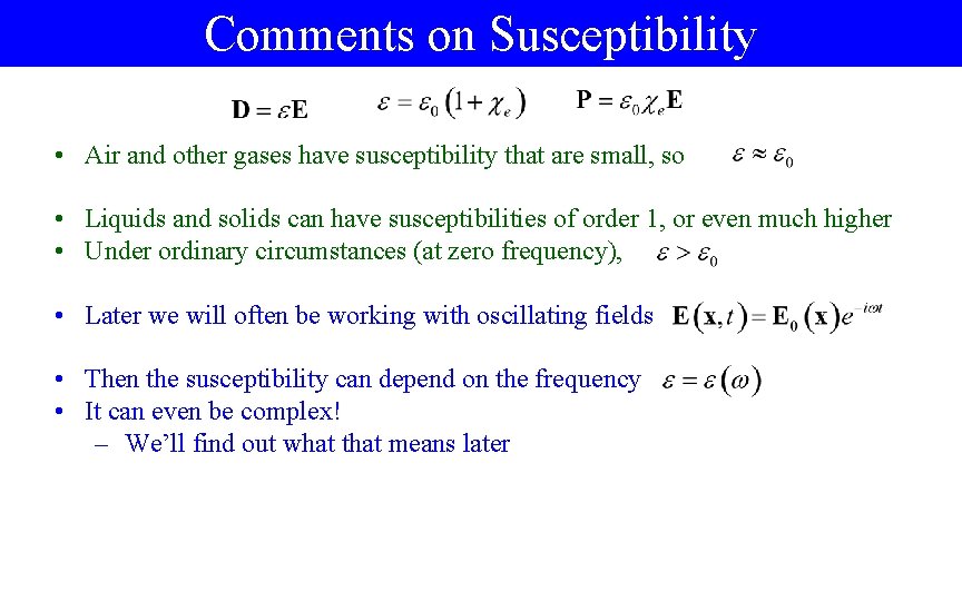 Comments on Susceptibility • Air and other gases have susceptibility that are small, so