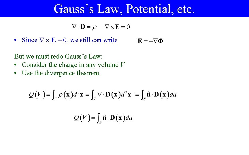Gauss’s Law, Potential, etc. • Since E = 0, we still can write But