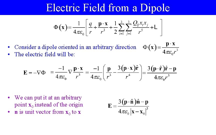 Electric Field from a Dipole • Consider a dipole oriented in an arbitrary direction