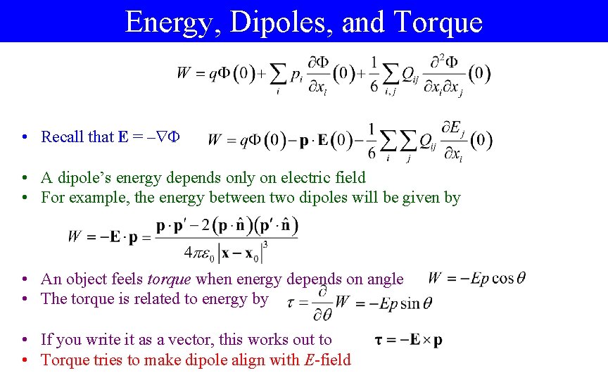 Energy, Dipoles, and Torque • Recall that E = – • A dipole’s energy