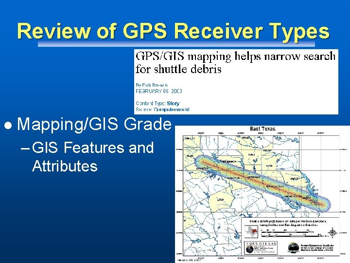 Review of GPS Receiver Types l Mapping/GIS Grade – GIS Features and Attributes 