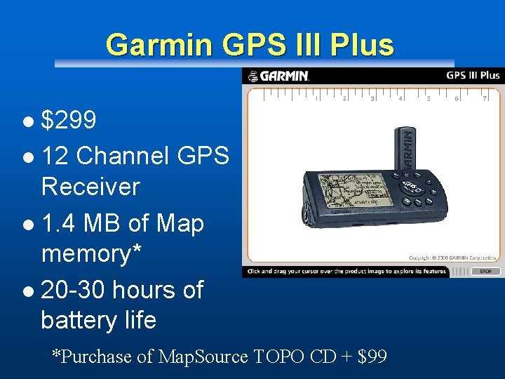 Garmin GPS III Plus $299 l 12 Channel GPS Receiver l 1. 4 MB