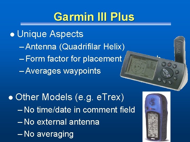 Garmin III Plus l Unique Aspects – Antenna (Quadrifilar Helix) – Form factor for