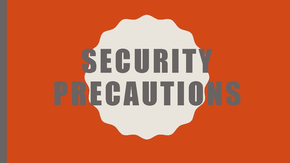 SECURITY PRECAUTIONS 