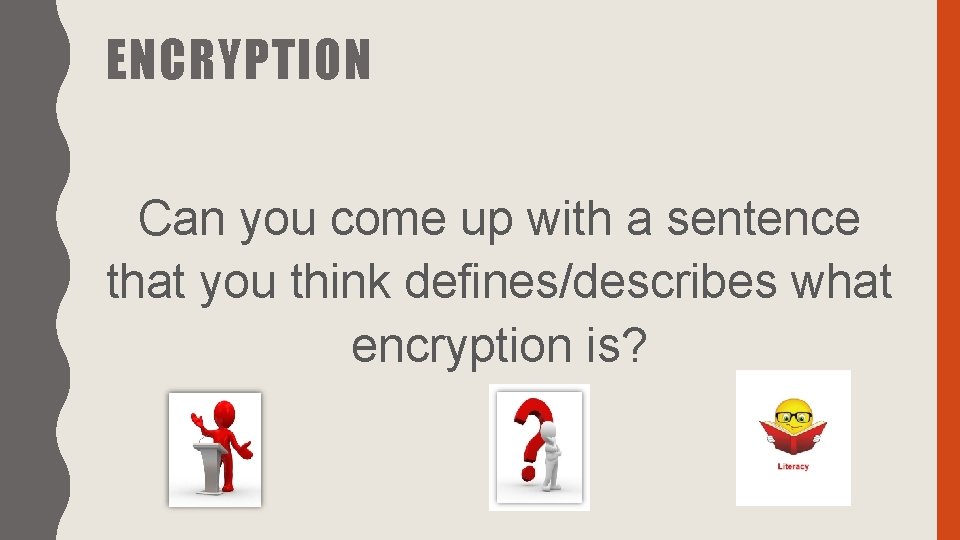 ENCRYPTION Can you come up with a sentence that you think defines/describes what encryption